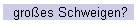 großes Schweigen?