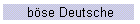 böse Deutsche