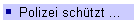 Polizei schützt ...