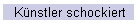 Künstler schockiert